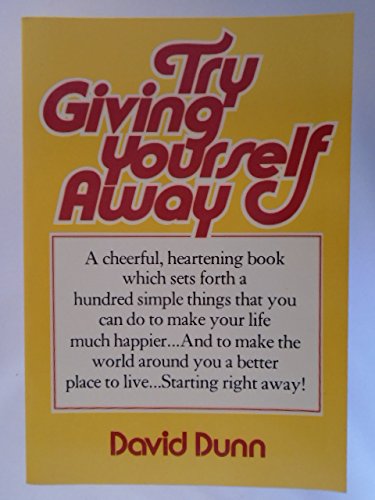 Try Giving Yourself Away: A Tonic for These Troubled Times (9780671765514) by Dunn, David