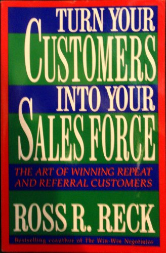 Beispielbild fr Turn Your Customers into Your Sales Force: The Art of Winning Repeat and Referral Customers zum Verkauf von Robinson Street Books, IOBA