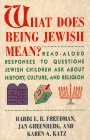Stock image for What Does Being Jewish Mean?: Read-Aloud Responses to Questions Jewish Children Ask About History, Culture, An for sale by SecondSale