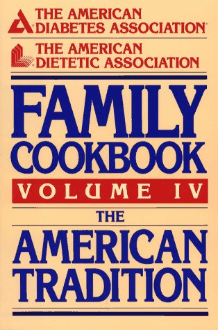 Stock image for The American Diabetes Association/the American Dietetic Association Family Cookbook: The American Tradition (American Dietetic Asssociation Family Cookbook) for sale by Ergodebooks