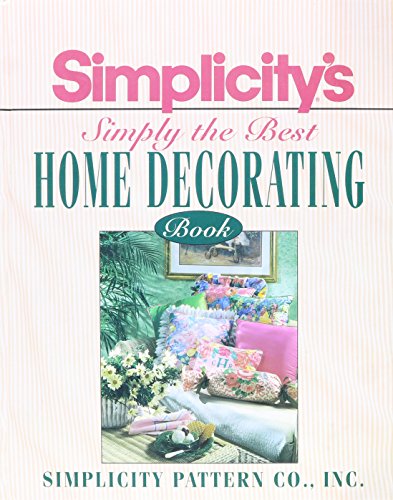 Beispielbild fr Simplicity's Simply The Best Home Decorating Book zum Verkauf von Library House Internet Sales