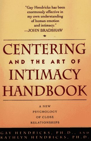 Stock image for CENTERING AND THE ART OF INTIMACY: A NEW PSYCHOLOGY OF CLOSE RELATIONSHIPS for sale by Front Cover Books