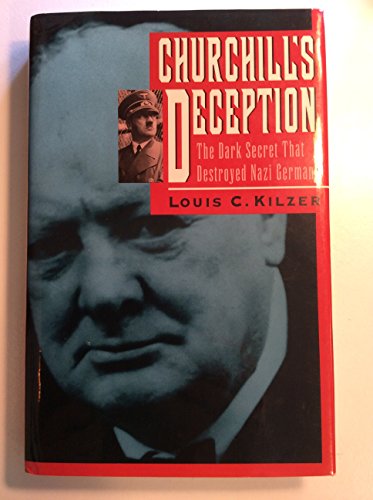 Stock image for Churchill's Deception : The Dark Secret That Destroyed Nazi Germany for sale by Better World Books