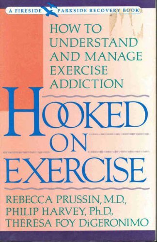 Stock image for Hooked on Exercise: How to Understand and Manage Exercise Addiction (Fireside Parkside books) for sale by SecondSale