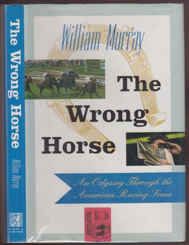 Beispielbild fr The Wrong Horse : An Odyssey Through the American Racing Scene zum Verkauf von Better World Books