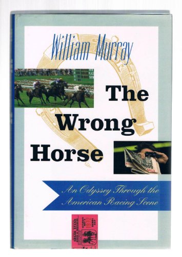 9780671767747: The Wrong Horse: An Odyssey Through the American Racing Scene