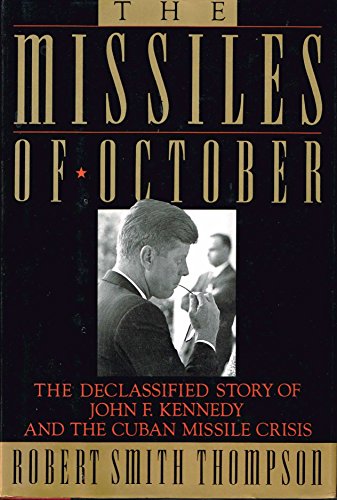Stock image for THE MISSILES OF OCTOBER. The Declassified Story of John F. Kennedy and the Cuban Missile Crisis. for sale by Hay Cinema Bookshop Limited