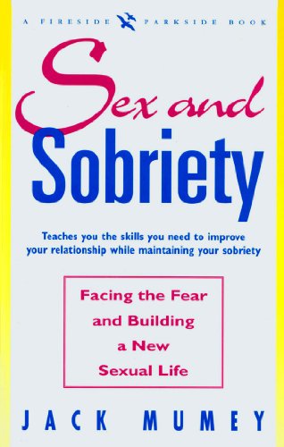 Imagen de archivo de SEX AND SOBRIETY: Facing the Fear and Building a New Sexual Life a la venta por David H. Gerber Books (gerberbooks)