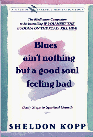 Beispielbild fr Blues Ain't Nothing But a Good Soul Feeling Bad: Daily Steps to Spiritual Growth (Fireside / Parkside Recovery Book) zum Verkauf von SecondSale