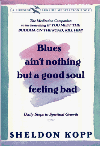 Stock image for Blues Ain't Nothing but a Good Soul Feeling Bad : Daily Steps to Spiritual Growth for sale by Better World Books