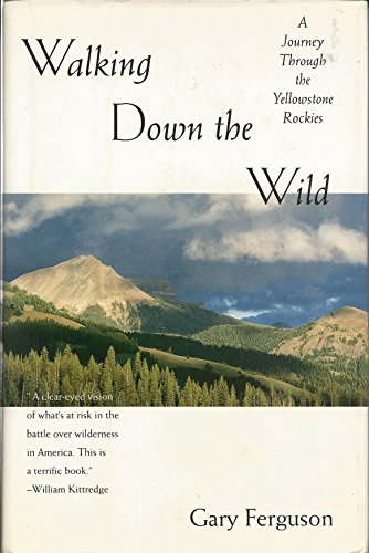 Imagen de archivo de Walking Down the Wild: A Journey Through the Yellowstone Rockies a la venta por SecondSale