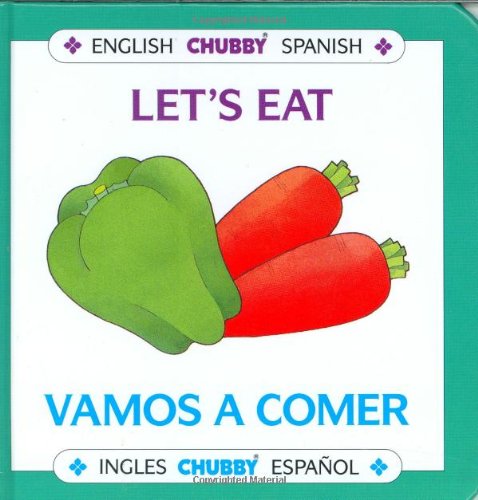 Stock image for Let's Eat / Vamos A Comer: Chubby Board Books In English and Spanish (Spanish and English Edition) for sale by Orion Tech