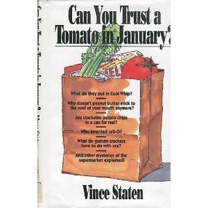 Beispielbild fr Can You Trust a Tomato in January: Everything You Wanted to Know (And a Few Things You Didn't About Food in the Grocery Store) zum Verkauf von SecondSale