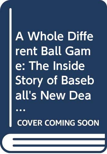 9780671769420: A Whole Different Ball Game: The Inside Story of Baseball's New Deal