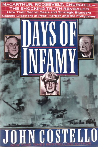 9780671769857: Days of Infamy: Macarthur, Roosevelt, Churchill, the Shocking Truth Revealed : How Their Secret Deals and Strategic Blunders Caused Disasters at Pearl Harbor and the Philippines