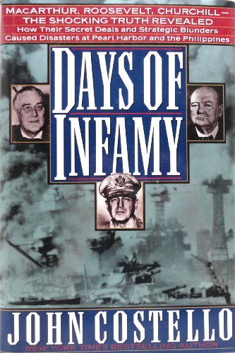 Stock image for Days of Infamy: Macarthur, Roosevelt, Churchill-The Shocking Truth Revealed How Their Secret Deals and Strategic Blunders Caused Disasters at Pear for sale by Booketeria Inc.