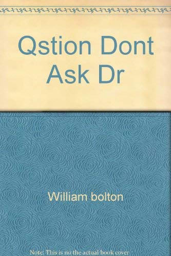 Imagen de archivo de QUESTIONS YOU DON'T ASK YOUR DOCTOR a la venta por Neil Shillington: Bookdealer/Booksearch