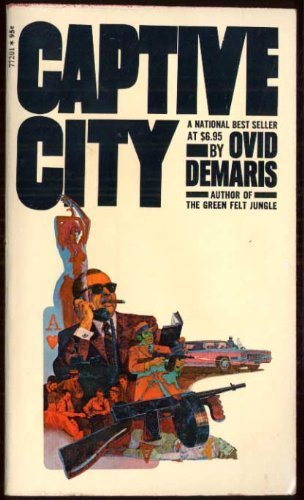 Captive City: The Startling Truth about Chicago and the Mafia (9780671772017) by Ovid Demaris