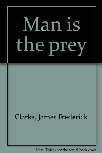 Stock image for Man is the prey for sale by Webster's Bookstore Cafe, Inc.