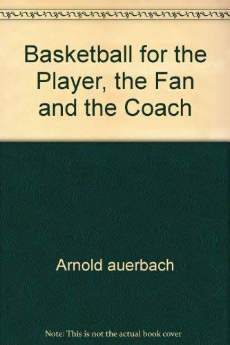 Stock image for Basketball for the Player, the Fan and the Coach. for sale by Orrin Schwab Books