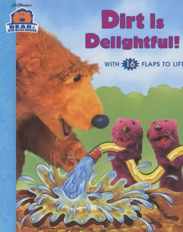Stock image for Dirt is Delightful (Bear in the Big Blue House S.) for sale by WorldofBooks
