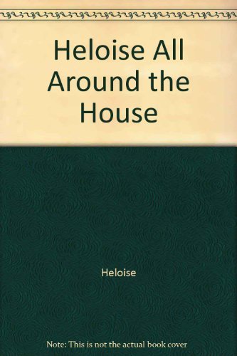 9780671773724: Title: Heloise All Around the House