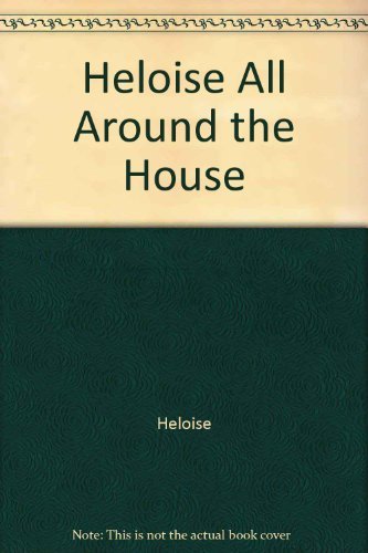 Heloise All Around the House (9780671773724) by Heloise