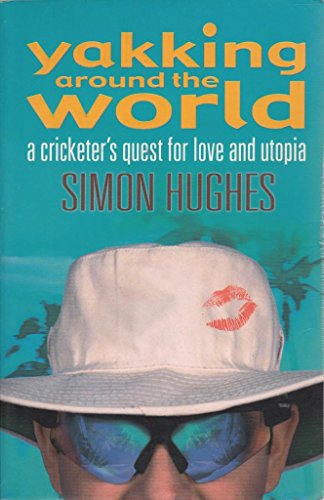 Stock image for Yakking Around the World: A Cricketer's Quest for Love and Utopia for sale by WorldofBooks