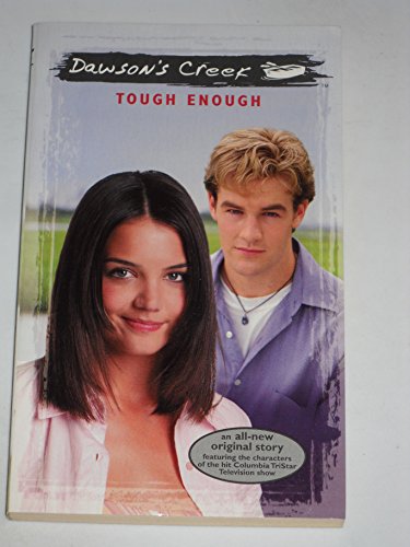 Stock image for Tough Enough (Dawson's Creek) for sale by Wonder Book