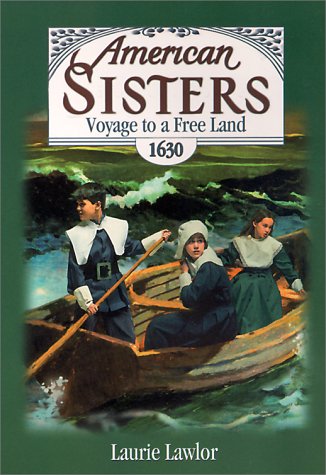 Voyage To A Free Land, 1630 (American Sisters, 3) (9780671775629) by Lawlor, Laurie