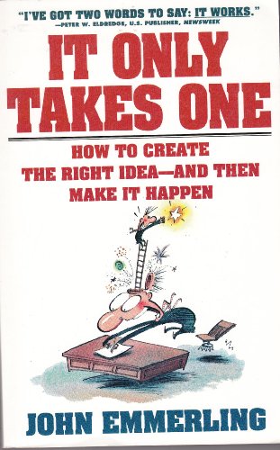 Stock image for It Only Takes One: How to Create the Right Ideas & Make It Happen for sale by R Bookmark