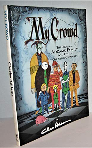 Imagen de archivo de MY CROWD the Original Addams Family and Other Ghoulish Creatures a la venta por Gian Luigi Fine Books