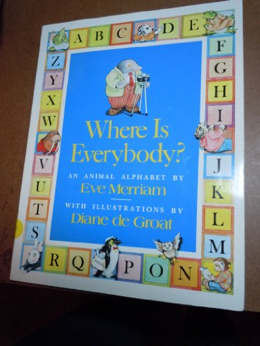Stock image for Where Is Everybody?: An Animal Alphabet for sale by Wonder Book