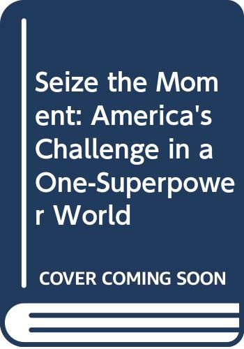 9780671778743: Seize the Moment: America's Challenge in a One-Superpower World