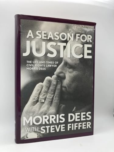 Imagen de archivo de A Season for Justice: The Life and Times of Civil Rights Lawyer Morris Dees a la venta por SecondSale