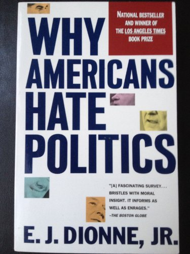 Imagen de archivo de Why Americans Hate Politics : The Death of the Democratic Process a la venta por Better World Books: West