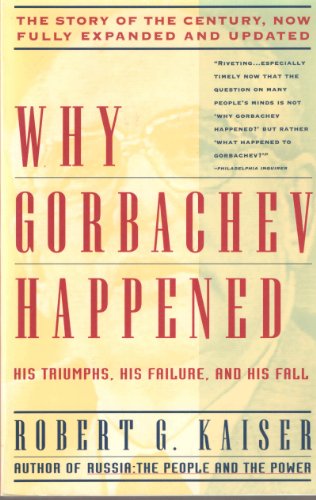 Stock image for Why Gorbachev Happened: His Triumphs, His Failure and His Fall for sale by Wonder Book