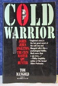 Imagen de archivo de Cold Warrior: James Jesus Angleton : The Cia's Master Spy Hunter a la venta por Ergodebooks