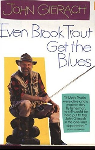 Beispielbild fr Even Brook Trout Get The Blues zum Verkauf von SecondSale