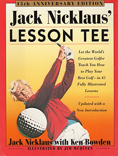 Imagen de archivo de Jack Nicklaus' Lesson Tee: 15th Anniversary Edition a la venta por Books of the Smoky Mountains