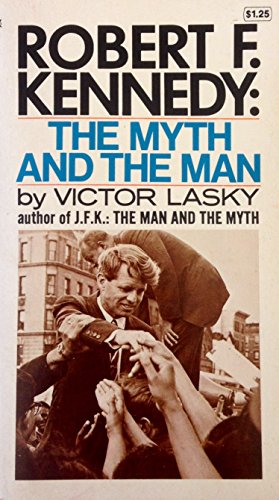 Stock image for Robert F. Kennedy : The Myth and the Man for sale by Better World Books: West