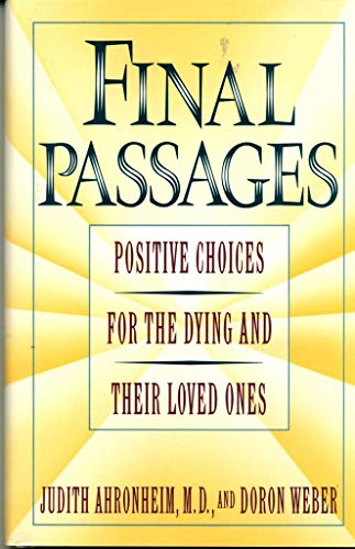 Stock image for Final Passages : Positive Choices for the Dying and Their Loved Ones for sale by Better World Books