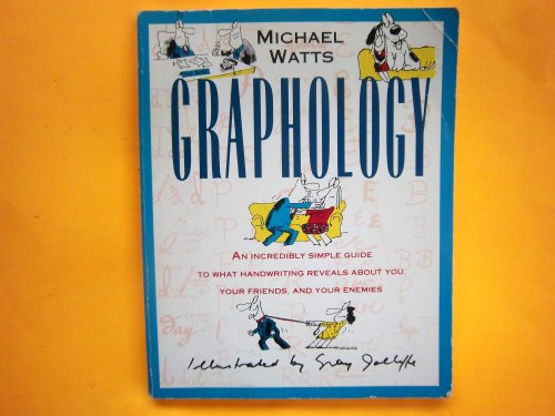 Graphology - An Incredibly Simple Guide to What Handwriting Reveals About You, Your Friends, and ...