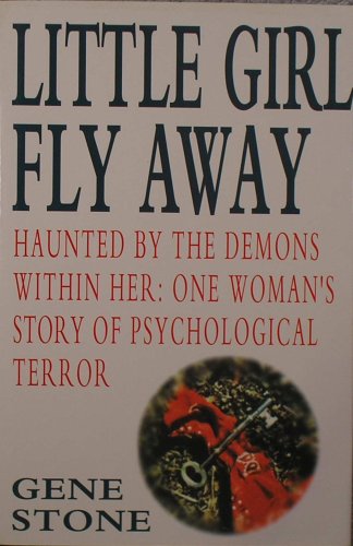 Little Girl Fly Away Haunted By The Demons Within Her: One Woman's True Story