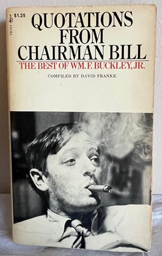 Beispielbild fr Quotations From Chairman Bill : The Best of Wm. F. Buckley, Jr. zum Verkauf von Better World Books