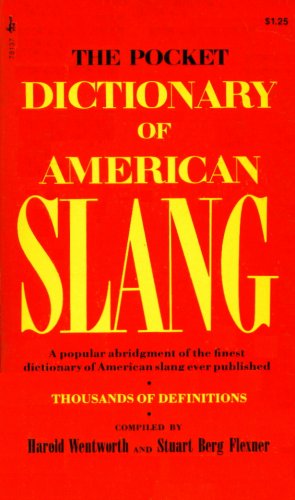 The Pocket Dictionary of American Slang: A Popular Abridgment of the Finest Dictionary of American Slang Ever Published (9780671781378) by Harold Wentworth; Stuart Berg Flexner