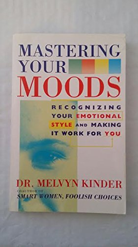 Imagen de archivo de Mastering Your Moods: Recognizing Your Emotional Style & Makng It Work for You a la venta por Wonder Book