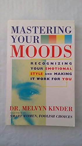 Stock image for Mastering Your Moods: Recognizing Your Emotional Style & Makng It Work for You for sale by Wonder Book