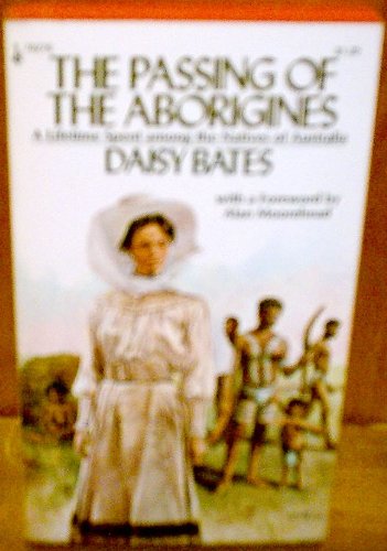 Stock image for The Passing of the Aborigines A Lifetime Spent Among the Natives of Australia for sale by Books From California