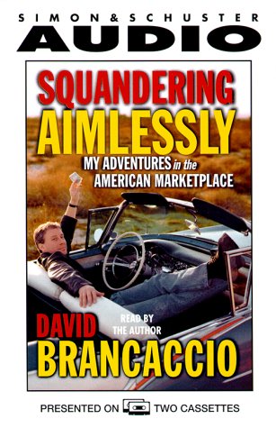 Beispielbild fr Squandering Aimlessly: My Adventures in the American Marketplace zum Verkauf von The Yard Sale Store